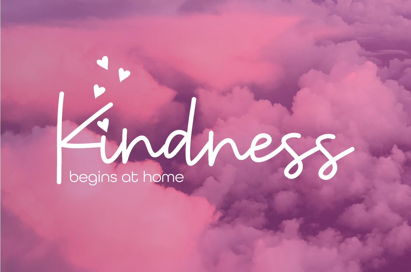 Kindness Begins At Home