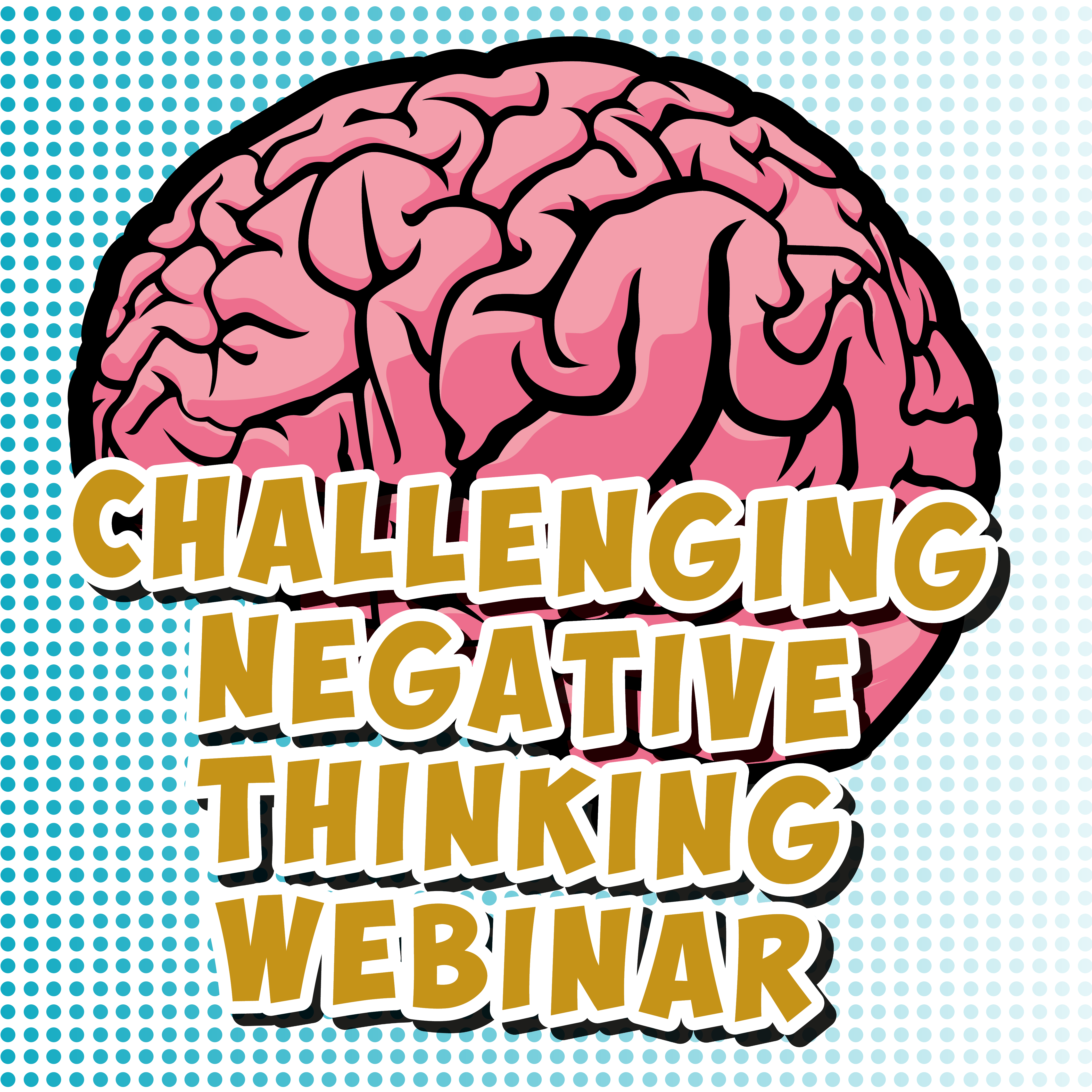 Challenging Negative Thinking Webinar (1 Hour)