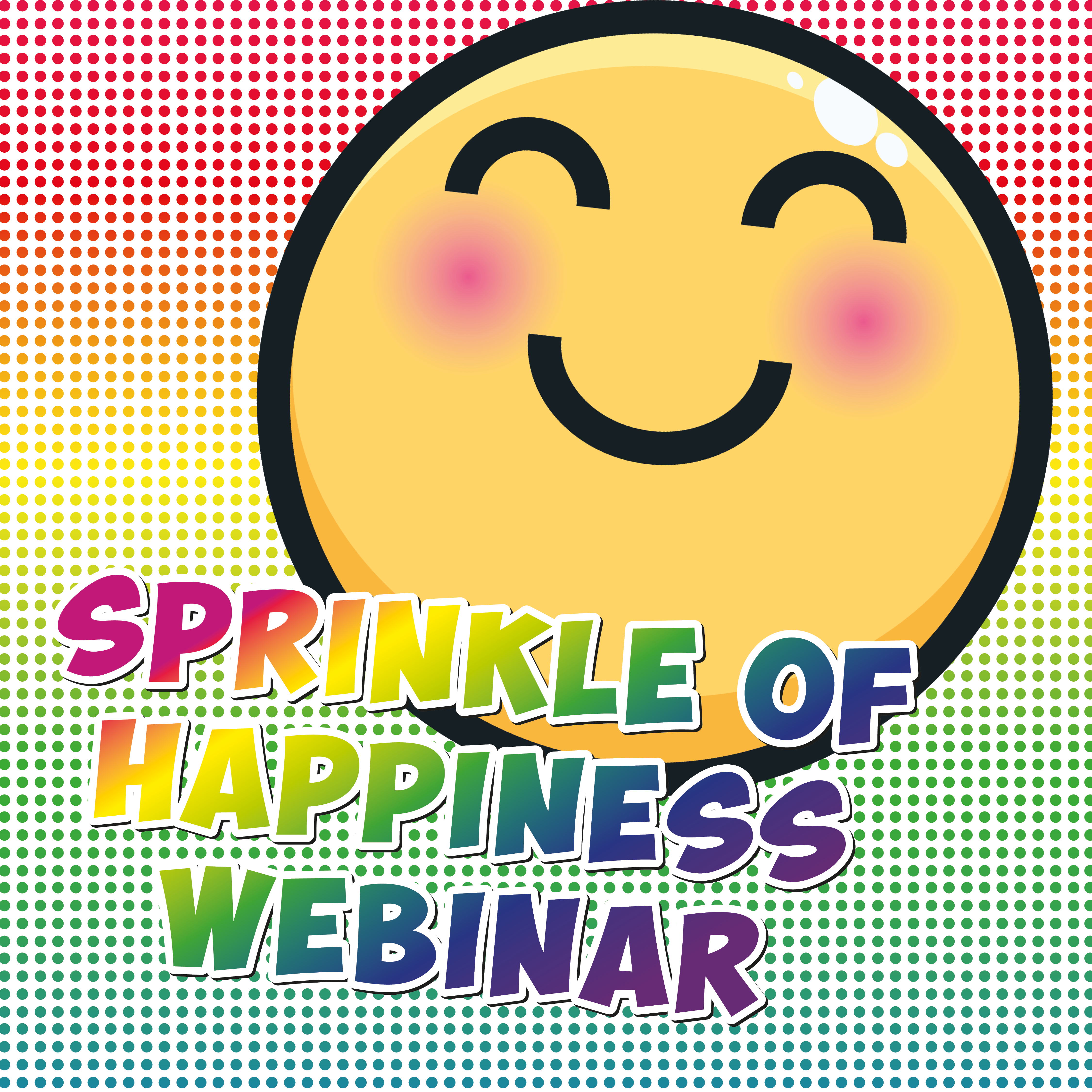 Sprinkle Of Happiness Webinar (1 Hour)